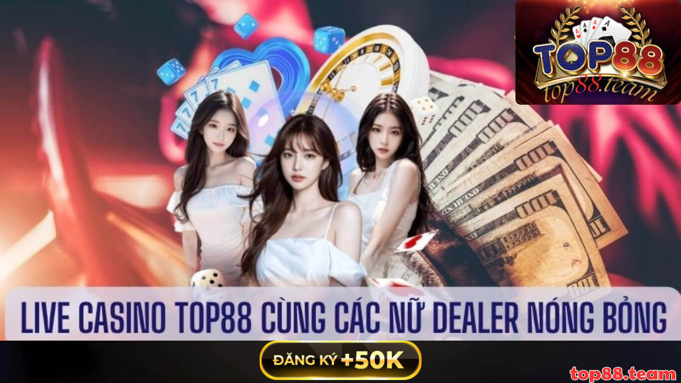 Live casino Top88 - Sảnh chơi đẳng cấp cho mọi tín đồ bài bạc Live casino Top88 - Sảnh chơi đẳng cấp cho mọi tín đồ bài bạc