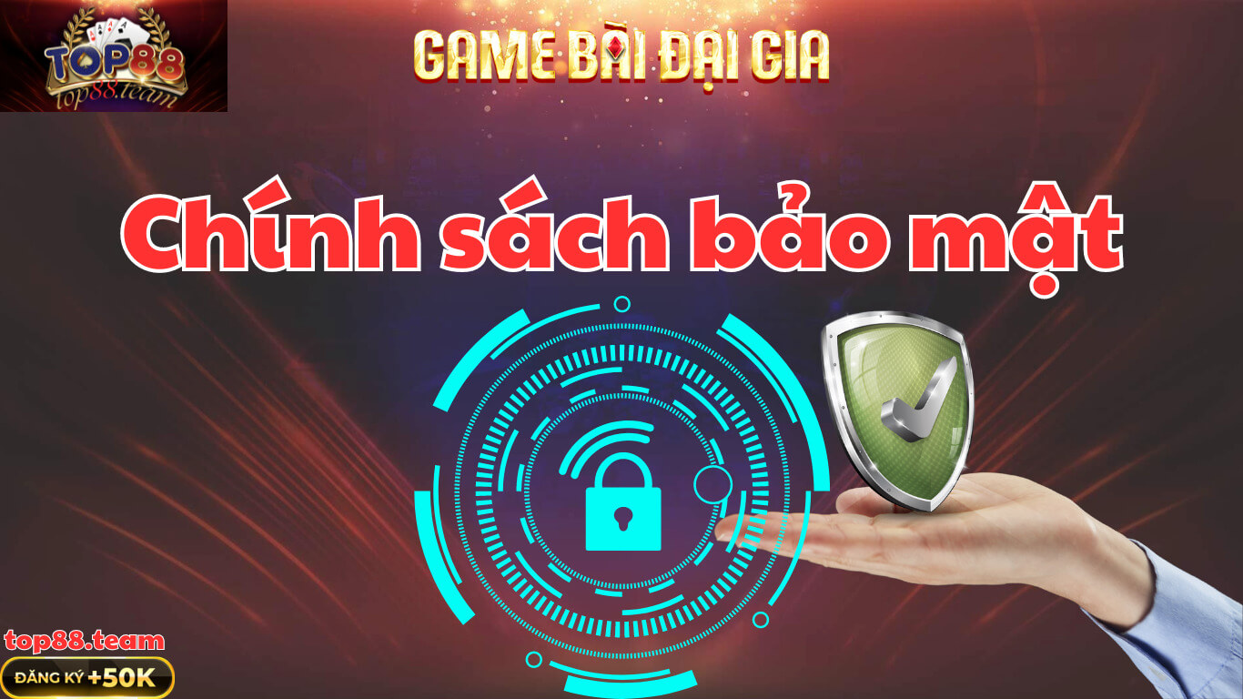 Bảo Mật Top88 – Nền Tảng An Toàn và Đáng Tin Cậy Bảo Mật Top88 – Nền Tảng An Toàn và Đáng Tin Cậy