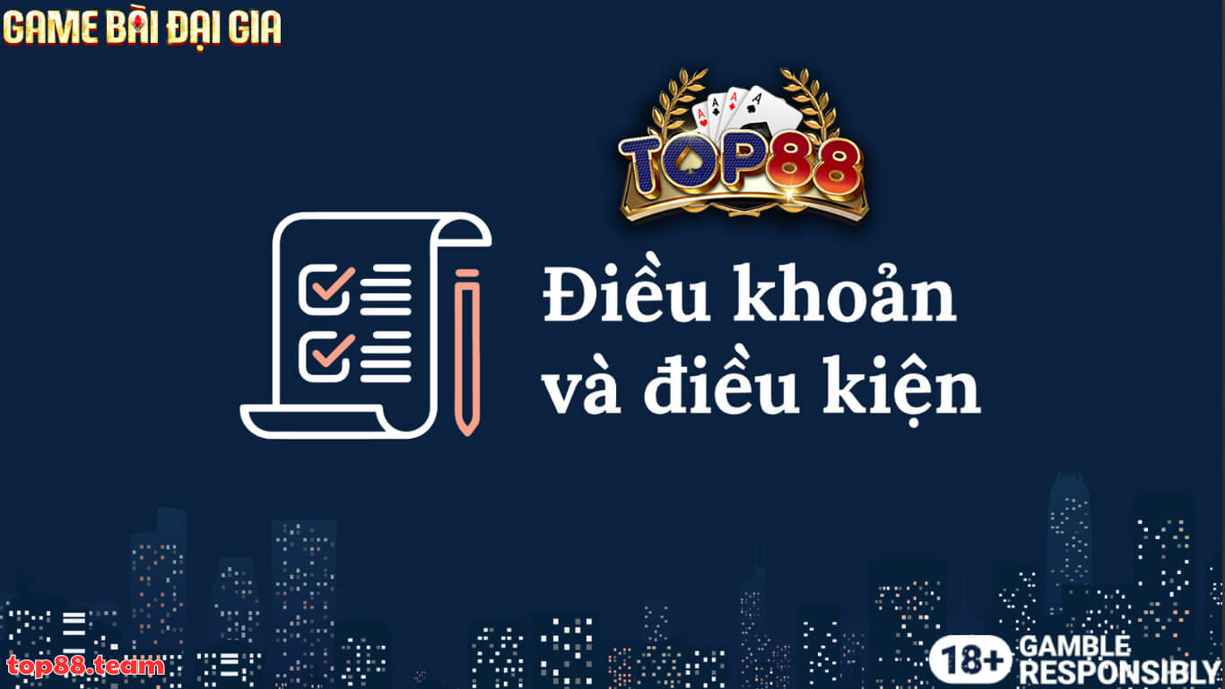 Điều khoản và điều kiện top88 Điều khoản và điều kiện top88