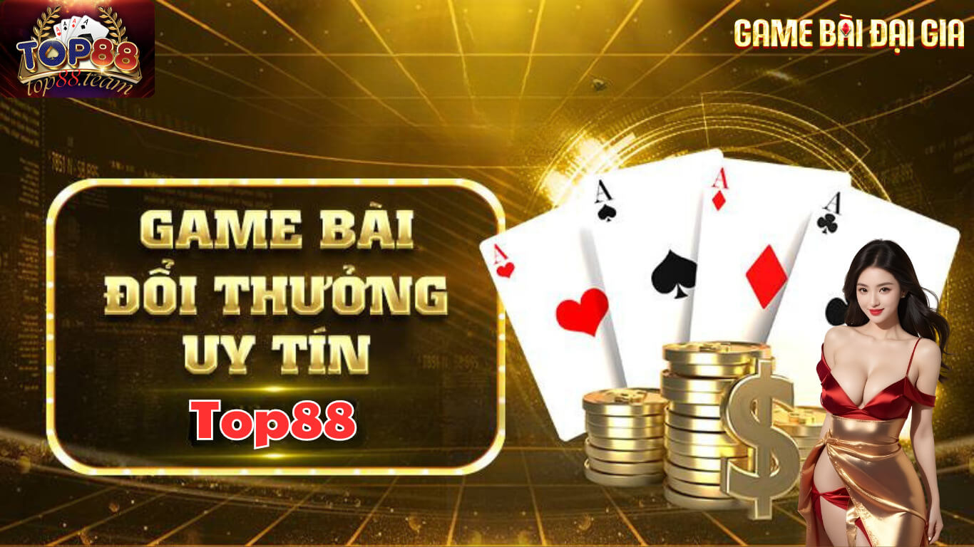 Cổng game Top88 là một địa chỉ uy tín hàng đầu Cổng game Top88 là một địa chỉ uy tín hàng đầu