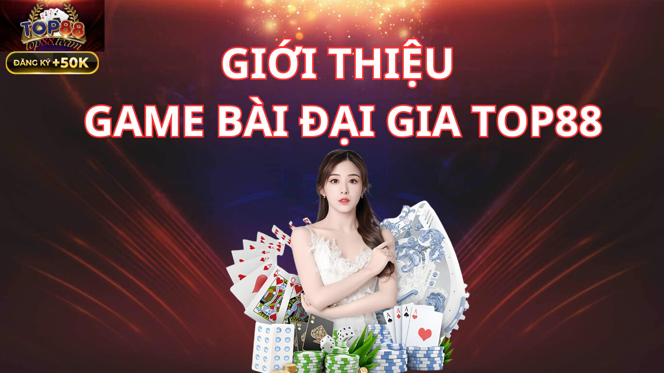 Giới Thiệu Top88 | Sảnh Game Đẳng Cấp Giải Trí Đỉnh Cao Giới Thiệu Top88 | Sảnh Game Đẳng Cấp Giải Trí Đỉnh Cao
