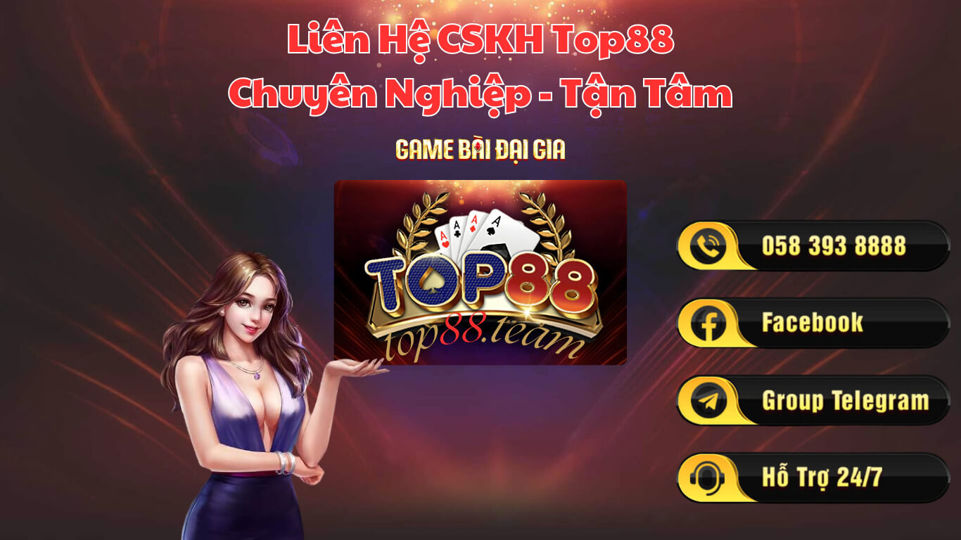 Hệ thống liên hệ CSKH top88 chu đáo Hệ thống liên hệ CSKH top88 chu đáo