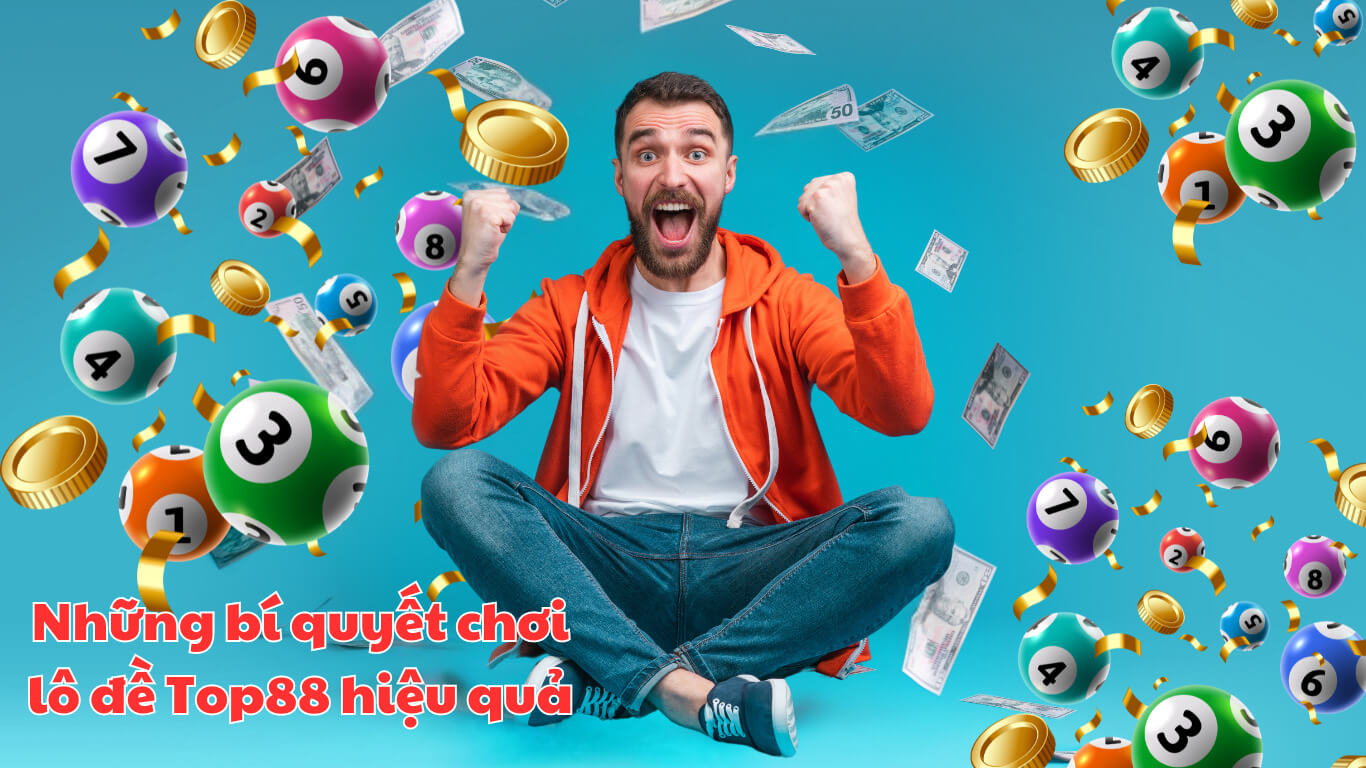 Những bí quyết chơi lô đề Top88 hiệu quả Những bí quyết chơi lô đề Top88 hiệu quả