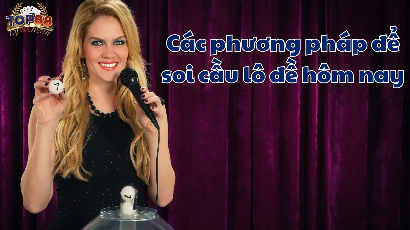 Các phương pháp để soi cầu lô đề hôm nay Các phương pháp để soi cầu lô đề hôm nay