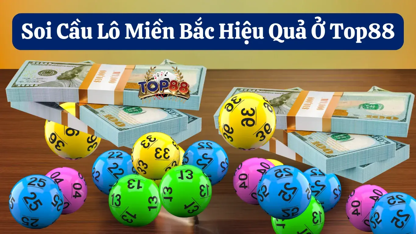 Tìm hiểu khái niệm soi cầu lô miền bắc tại Top88 Tìm hiểu khái niệm soi cầu lô miền bắc tại Top88
