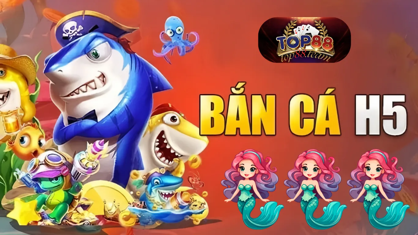 Giới thiệu sảnh chơi bắn cá H5 Top88 Giới thiệu sảnh chơi bắn cá H5 Top88